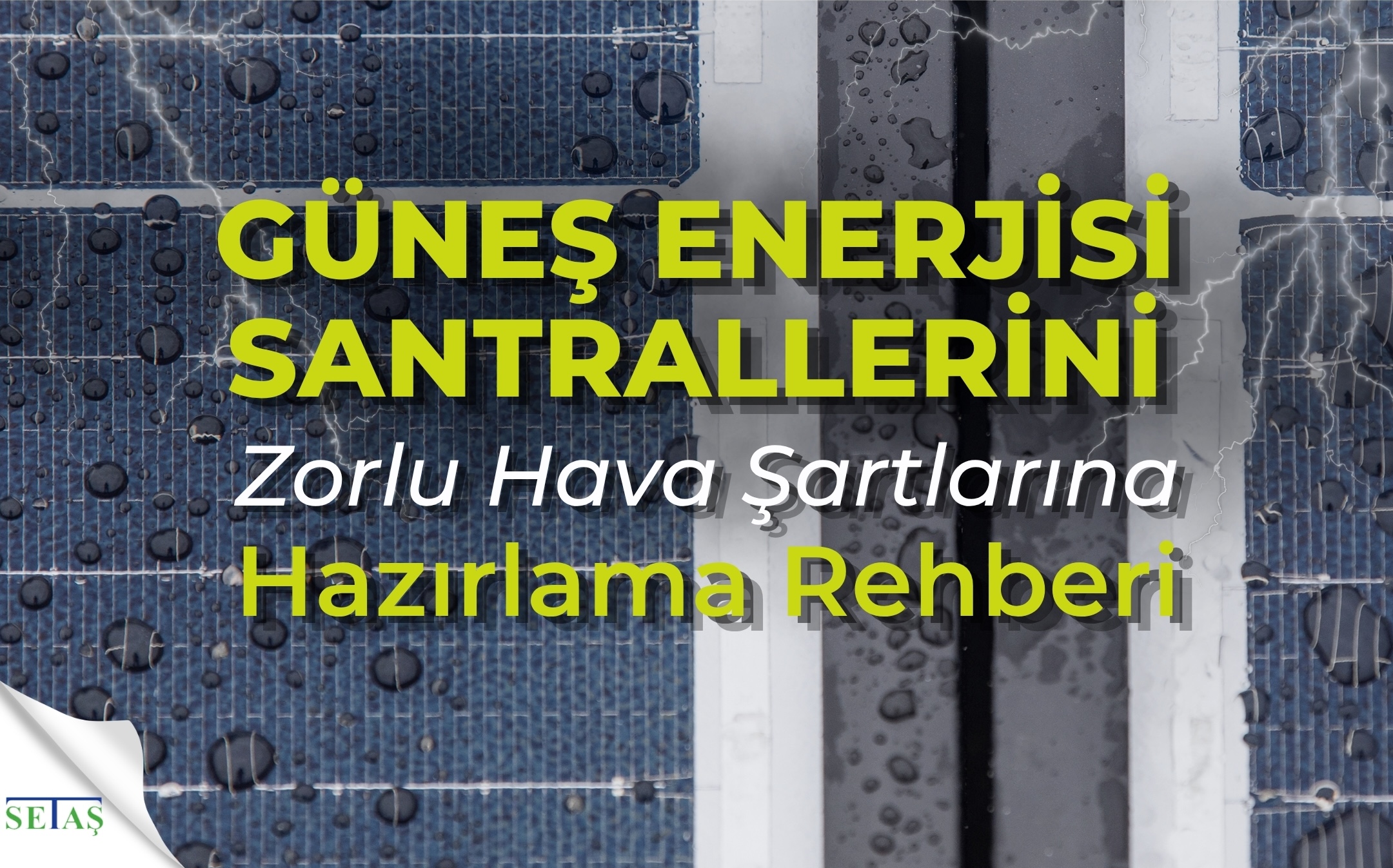 GES Rehberi: Güneş Enerjisi Santralleri Zorlu Hava Şartlarına Nasıl Hazırlanır?