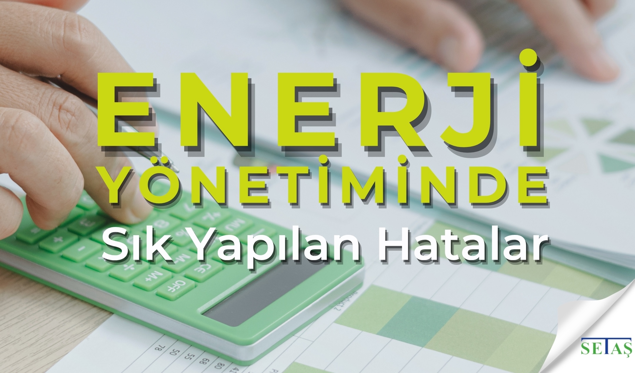 Enerji Yönetiminde Sık Yapılan Hatalar