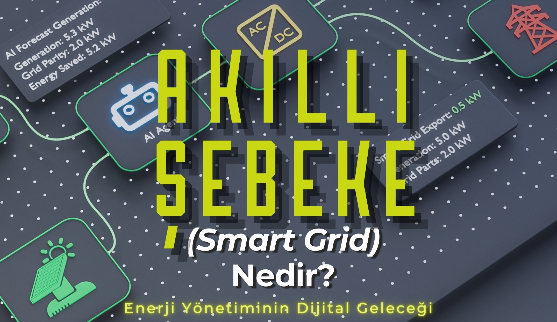 Smart Grid: Enerji Yönetiminin Dijital Geleceği